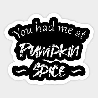 You Had Me At Pumpkin Spice Sticker
